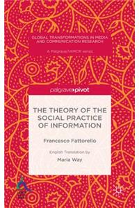 The Theory of the Social Practice of Information