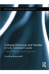 Colonial Discourse and Gender in U.S. Criminal Courts