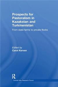 Prospects for Pastoralism in Kazakstan and Turkmenistan: From State Farms to Private Flocks