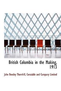 British Columbia in the Making, 1913