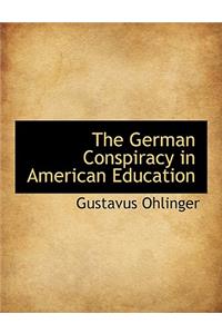 The German Conspiracy in American Education