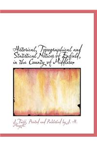 Historical, Topographical and Statistical Notices of Enfield, in the County of Middlesex
