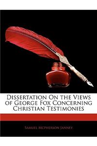 Dissertation on the Views of George Fox Concerning Christian Testimonies