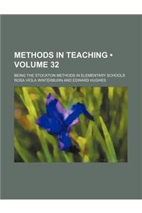 Methods in Teaching (Volume 32); Being the Stockton Methods in Elementary Schools