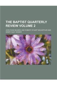 The Baptist Quarterly Review Volume 2