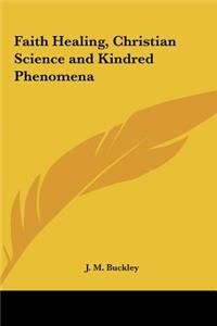 Faith Healing, Christian Science and Kindred Phenomena
