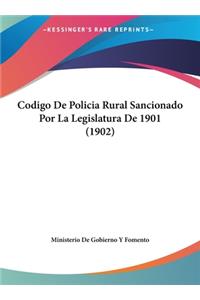 Codigo de Policia Rural Sancionado Por La Legislatura de 1901 (1902)