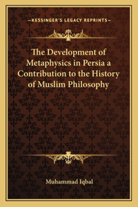 Development of Metaphysics in Persia a Contribution to the History of Muslim Philosophy