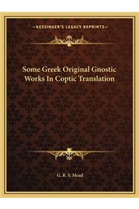 Some Greek Original Gnostic Works In Coptic Translation