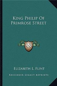 King Philip Of Primrose Street