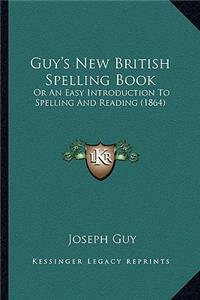 Guy's New British Spelling Book