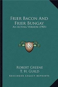 Frier Bacon And Frier Bungay
