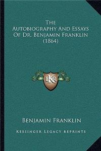 Autobiography And Essays Of Dr. Benjamin Franklin (1864)