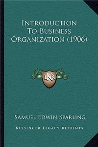 Introduction To Business Organization (1906)