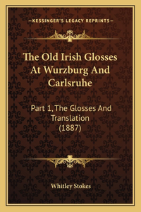 Old Irish Glosses at Wurzburg and Carlsruhe