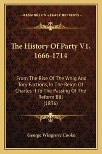 The History Of Party V1, 1666-1714