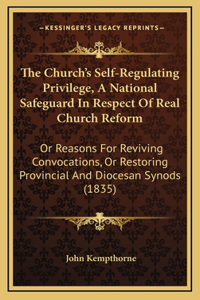 The Church's Self-Regulating Privilege, a National Safeguard in Respect of Real Church Reform