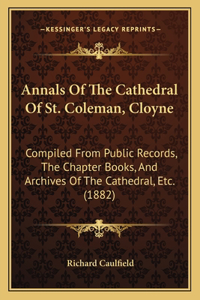 Annals Of The Cathedral Of St. Coleman, Cloyne