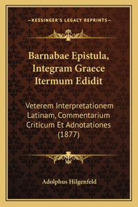 Barnabae Epistula, Integram Graece Itermum Edidit
