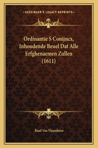 Ordinantie S Conijncx, Inhoudende Beuel Dat Alle Erfghenaemen Zullen (1611)