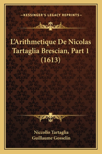 L'Arithmetique De Nicolas Tartaglia Brescian, Part 1 (1613)