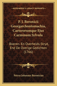 P. J. Beronicii Georgarchontomachia, Caeterorumque Ejus Carminum Sylvula: Boeren- En Overheids-Stryd, End De Overige Gedichten (1766)