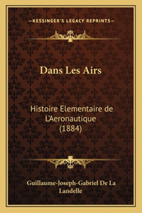 Dans Les Airs: Histoire Elementaire de L'Aeronautique (1884)