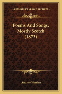 Poems And Songs, Mostly Scotch (1873)