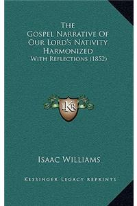 The Gospel Narrative Of Our Lord's Nativity Harmonized