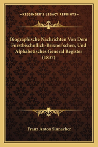 Biographische Nachrichten Von Dem Furstbischoflich-Brixner'schen, Und Alphabetisches General Register (1837)