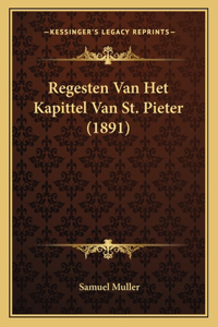 Regesten Van Het Kapittel Van St. Pieter (1891)
