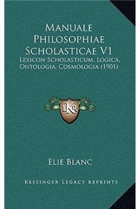 Manuale Philosophiae Scholasticae V1
