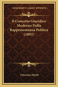 Il Concetto Giuridico Moderno Della Rappresentanza Politica (1892)