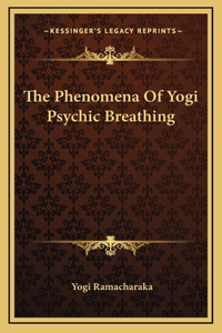 The Phenomena Of Yogi Psychic Breathing