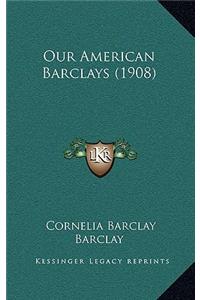 Our American Barclays (1908)