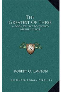 The Greatest of These