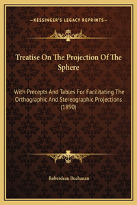 Treatise On The Projection Of The Sphere