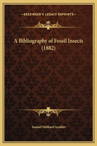 A Bibliography of Fossil Insects (1882)