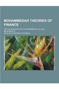 Mohammedan Theories of Finance; With an Introduction to Mohammedan Law and Bibliography