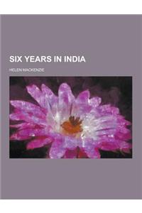 Six Years in India