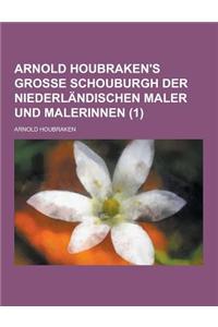 Arnold Houbraken's Grosse Schouburgh Der Niederlandischen Maler Und Malerinnen (1)