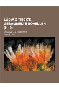 Ludwig Tieck's Gesammelte Novellen; Vermehrt Und Verbessert (9-10)