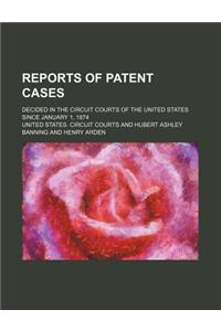Reports of Patent Cases (Volume 5); Decided in the Circuit Courts of the United States Since January 1, 1874