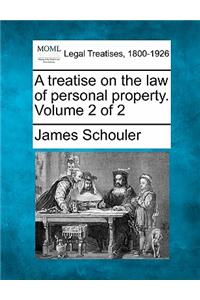 treatise on the law of personal property. Volume 2 of 2