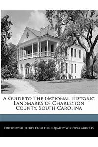 A Guide to the National Historic Landmarks of Charleston County, South Carolina