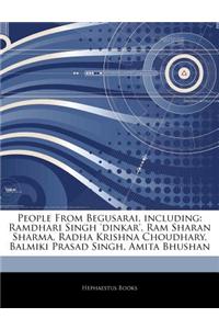 Articles on People from Begusarai, Including: Ramdhari Singh 'Dinkar', RAM Sharan Sharma, Radha Krishna Choudhary, Balmiki Prasad Singh, Amita Bhushan