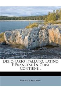 Dizionario Italiano, Latino E Francese In Cuisi Contiene...