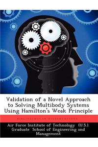 Validation of a Novel Approach to Solving Multibody Systems Using Hamilton's Weak Principle