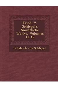 Fried. V. Schlegel's S�mmtliche Werke, Volumes 11-12