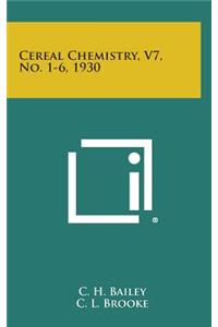 Cereal Chemistry, V7, No. 1-6, 1930